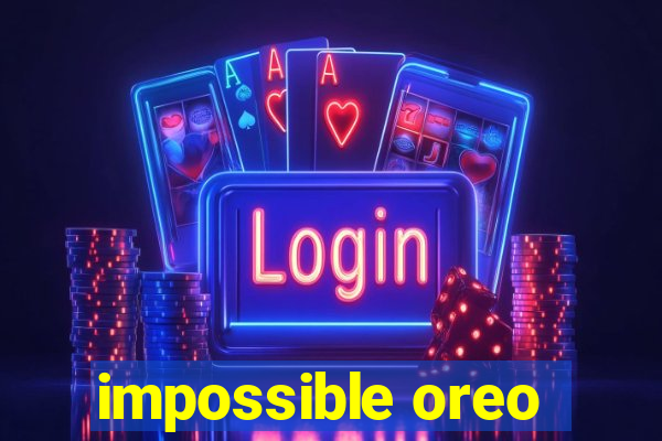 impossible oreo